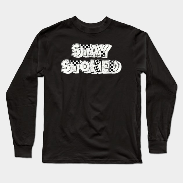 Stay Stoked Tee Shirt - Black and White Checkered Board Graphic Long Sleeve T-Shirt by Christmas Clatter